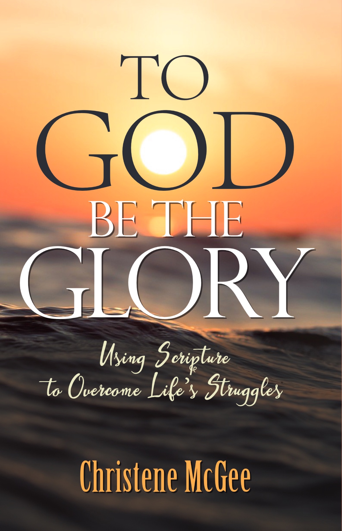 Cover of To God Be The Glory by Christene McGee