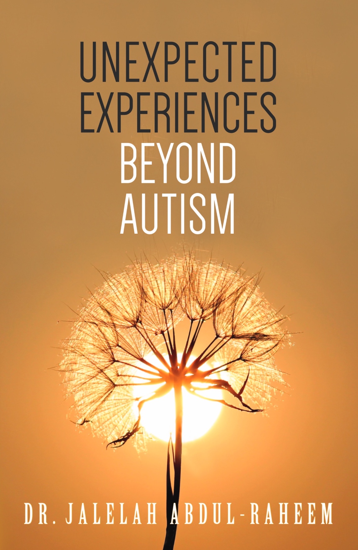 Cover of Unexpected Experiences In Autism by Dr. Jalelah Abdul-Raheem